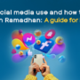 Halal social media use and how to avoid “brain rot” in Ramadhan: A guide for Muslim youth